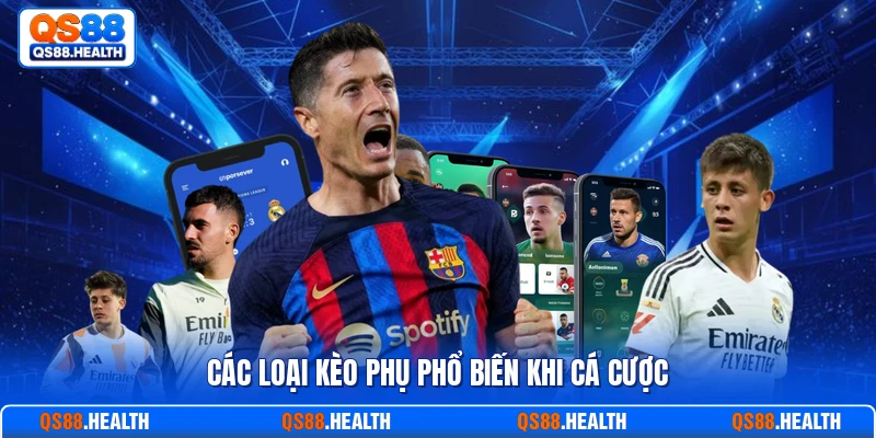 Các loại kèo phụ phổ biến khi cá cược