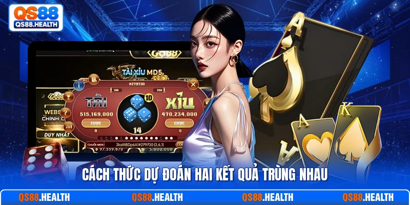 Cách thức dự đoán hai kết quả trùng nhau
