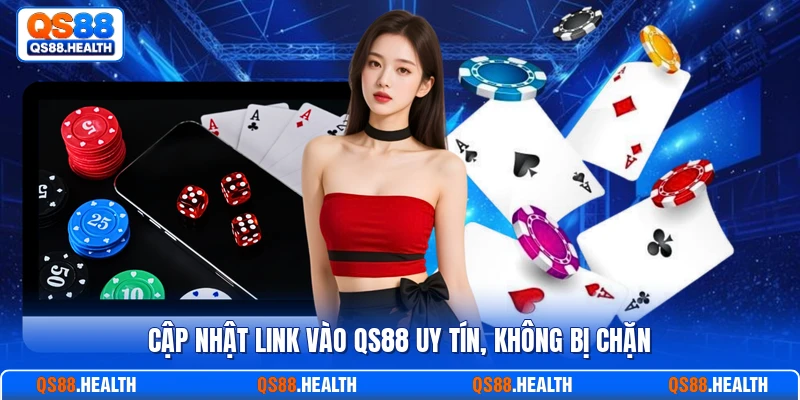 Cập nhật link vào QS88 uy tín, không bị chặn