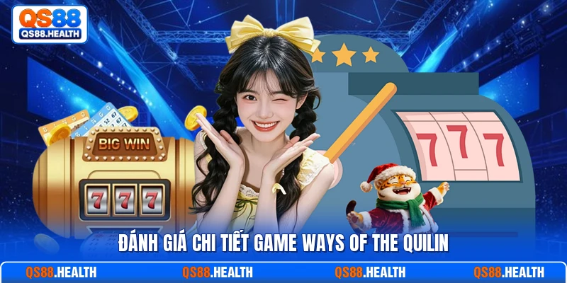 Đánh giá chi tiết game Ways of the Quilin