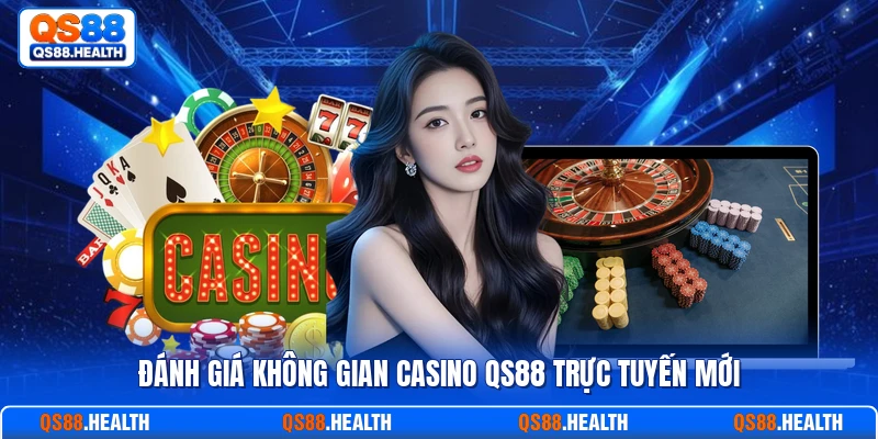 Đánh giá không gian casino QS88 trực tuyến mới