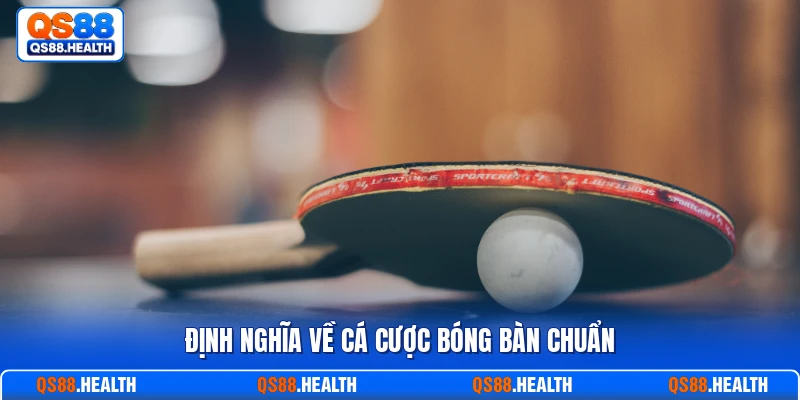 Định nghĩa về cá cược bóng bàn chuẩn