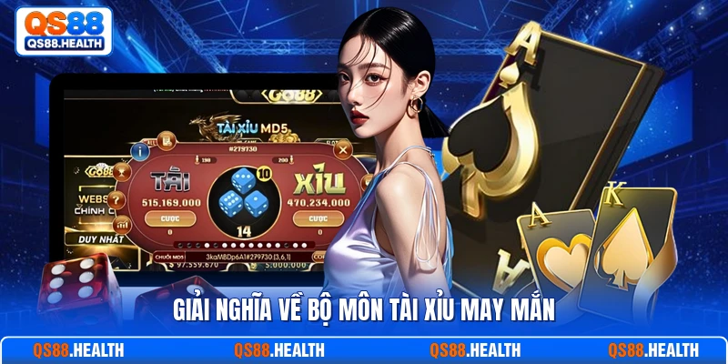 Giải nghĩa về bộ môn tài xỉu may mắn