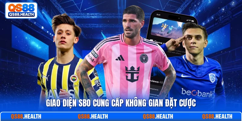 Giao diện SBO cung cấp không gian đặt cược