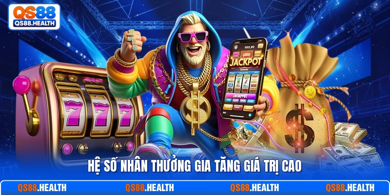 Hệ số nhân thưởng gia tăng giá trị cao
