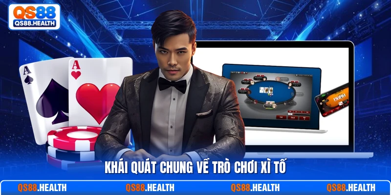Khái quát chung về trò chơi xì tố