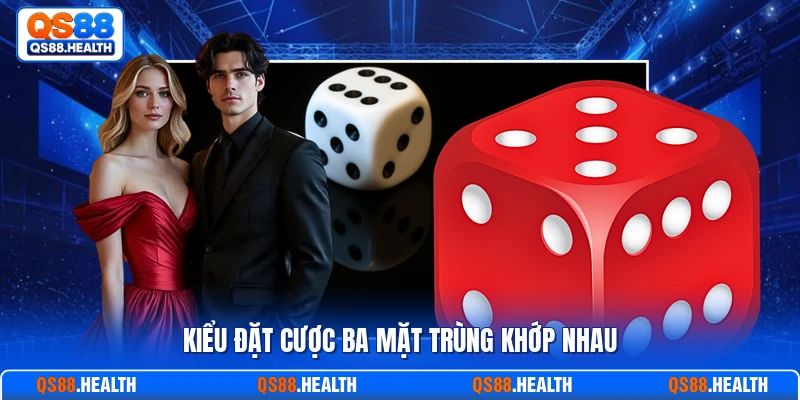 Kiểu đặt cược ba mặt trùng khớp nhau