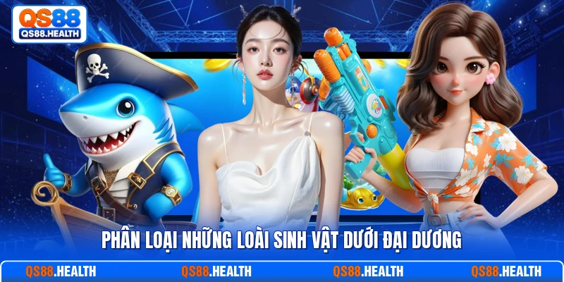 Phân loại những loài sinh vật dưới đại dương