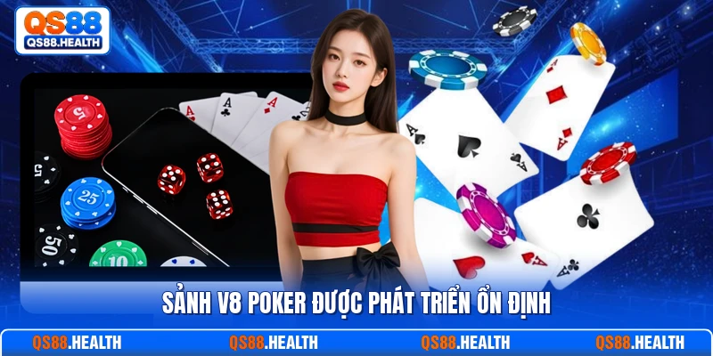 Sảnh V8 Poker được phát triển ổn định