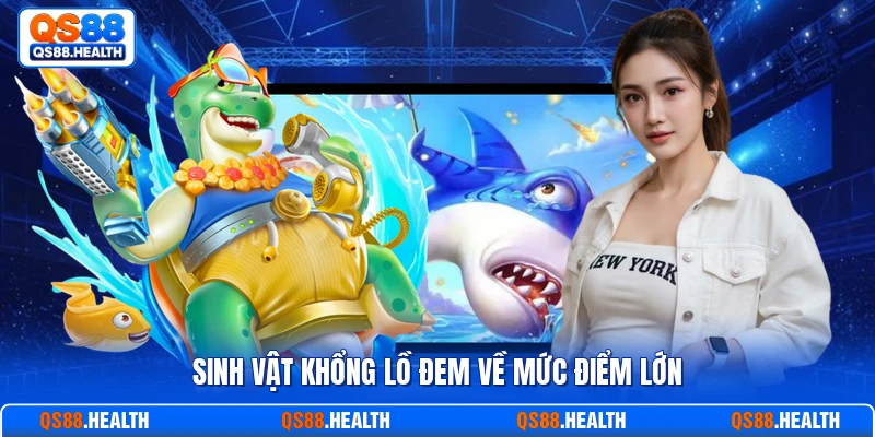 Sinh vật khổng lồ đem về mức điểm lớn
