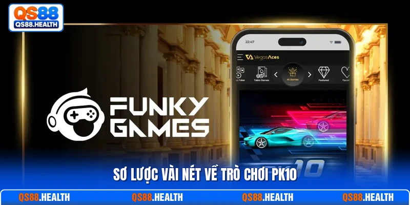 Sơ lược vài nét về trò chơi PK10
