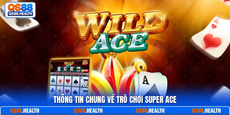 Thông tin chung về trò chơi Super Ace