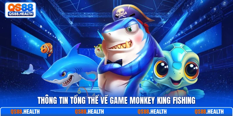 Thông tin tổng thể về game monkey king fishing