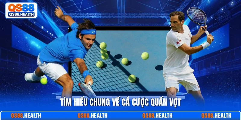 Tìm hiểu chung về cá cược quần vợt