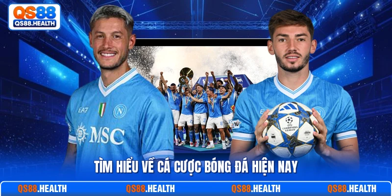 Tìm hiểu về cá cược bóng đá hiện nay