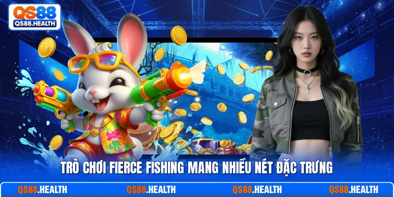 Trò chơi fierce fishing mang nhiều nét đặc trưng