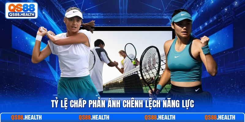 Tỷ lệ chấp phản ánh chênh lệch năng lực