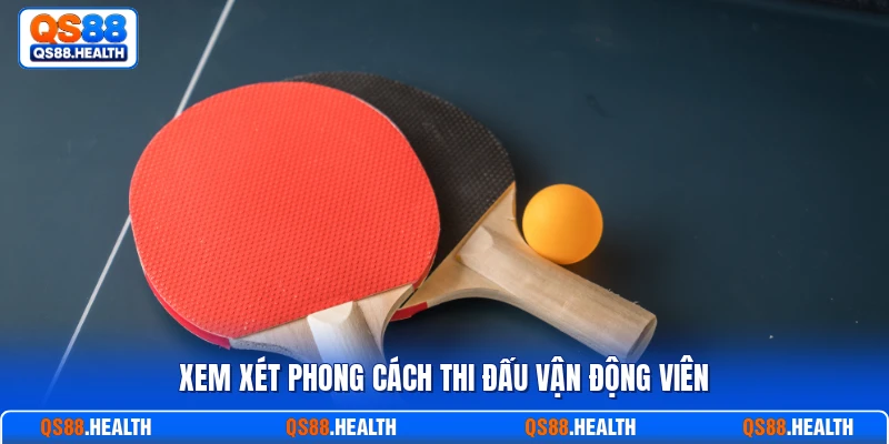 Xem xét phong cách thi đấu vận động viên