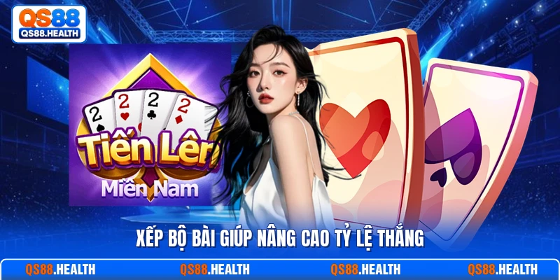 Xếp bộ bài giúp nâng cao tỷ lệ thắng
